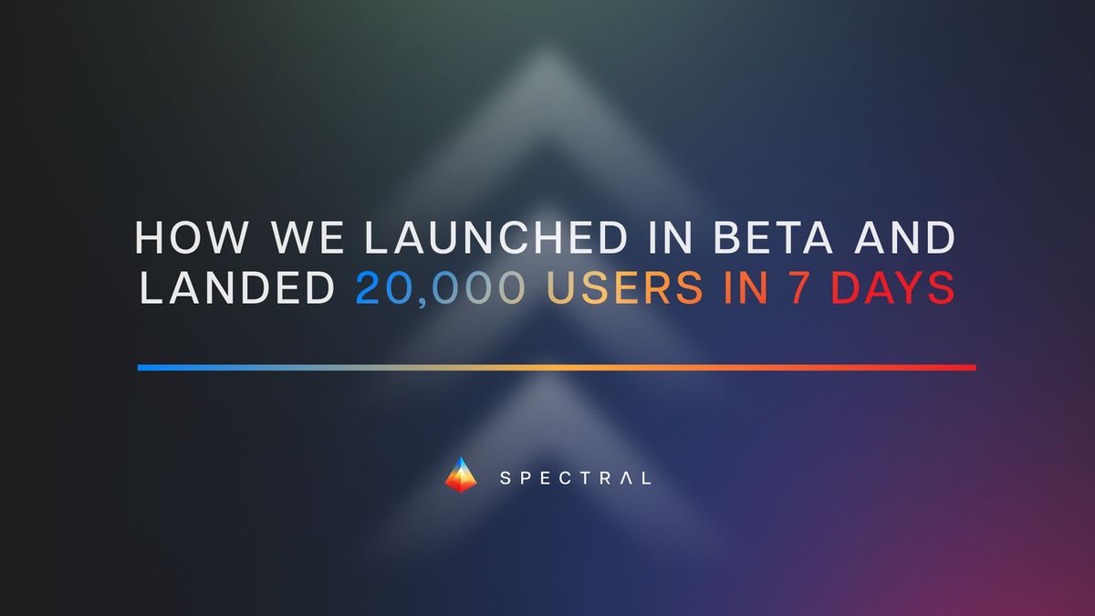 How We Launched in Beta and landed 20,000 users in 7 days